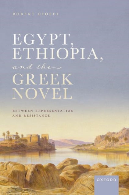 Book cover of: Egypt, Ethiopia, and the Greek Novel. By: Robert Cioffi
