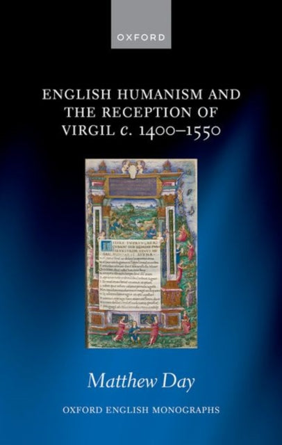Book cover of: English Humanism and the Reception of Virgil c. 1400-1550. By: Matthew Day