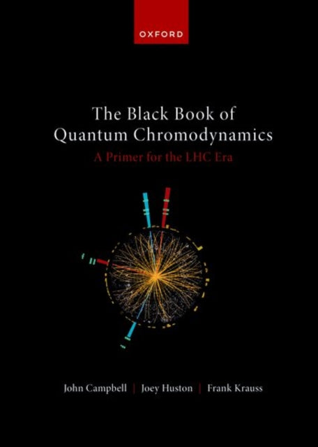 Book cover of: Black Book of Quantum Chromodynamics -- A Primer for the LHC Era. By: Campbell, John
