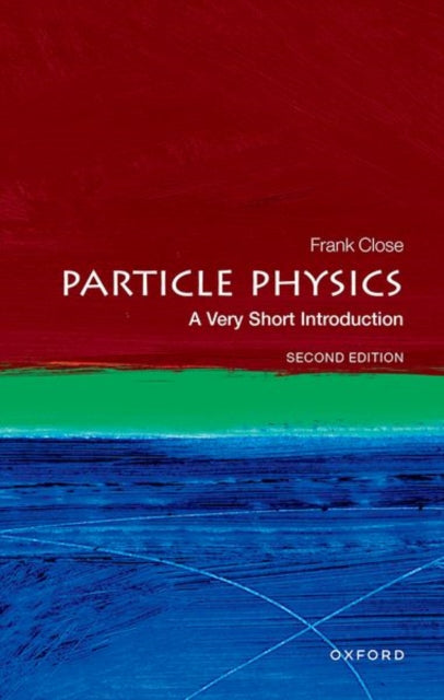 Book cover of: Particle Physics. By: Frank Close