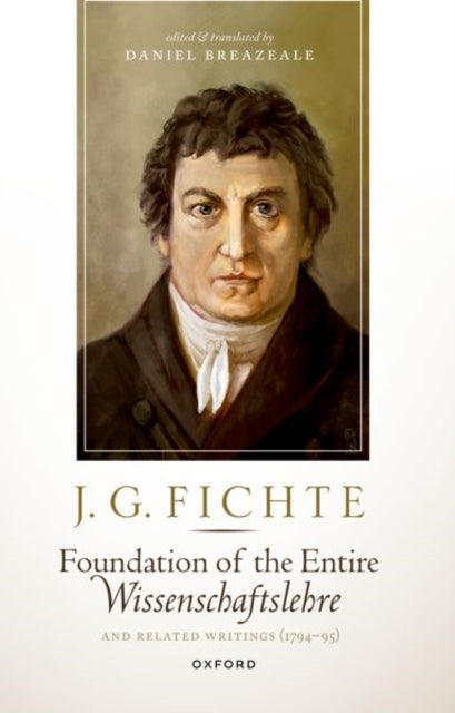 Book cover of: J. G. Fichte: Foundation of the Entire Wissenschaftslehre and Related Writings, 1794-95. By: Daniel Breazeale