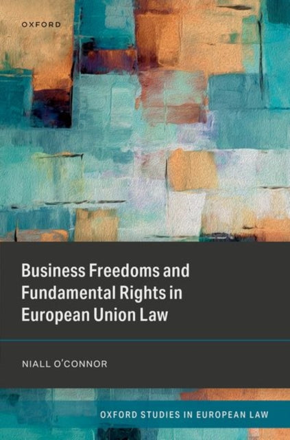 Book cover of: Business Freedoms and Fundamental Rights in European Union Law. By: Niall O'Connor