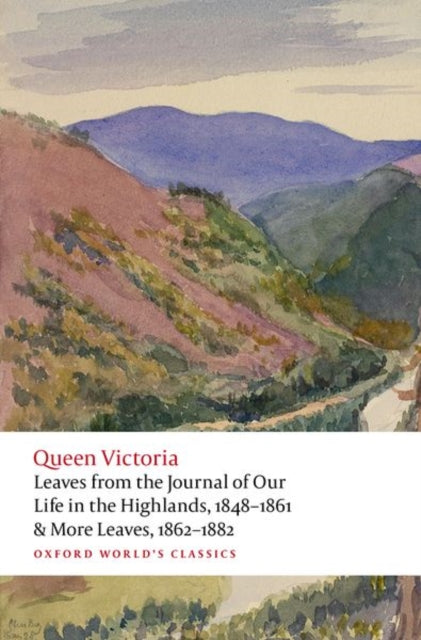 Leaves from the Journal of Our Life in the Highlands, 1848-1861 & More Leaves, 1862-1882 9780192893864 Queen Victoria