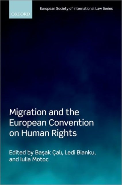 Book cover of: Migration and the European Convention on Human Rights. By: Başak Çalı