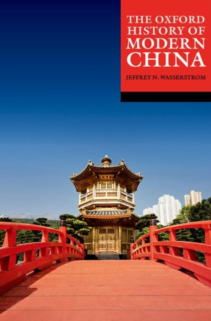 Book cover of: Oxford History of Modern China. By: Jeffrey N. Wasserstrom
