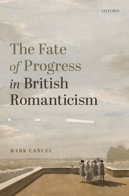 Book cover of: Fate of Progress in British Romanticism. By: Mark Canuel