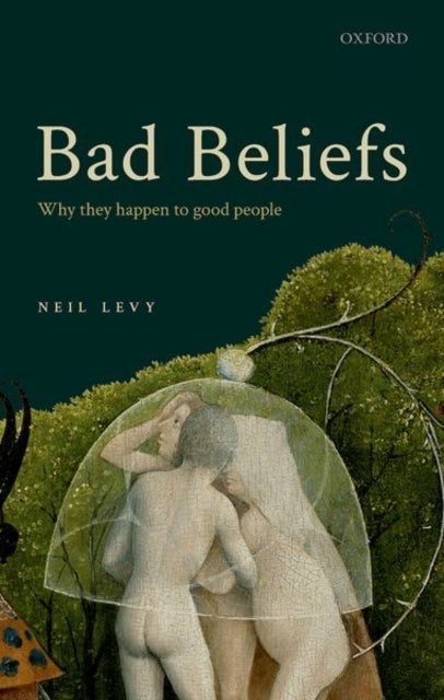 Book cover of: Bad Beliefs. By: Neil Levy