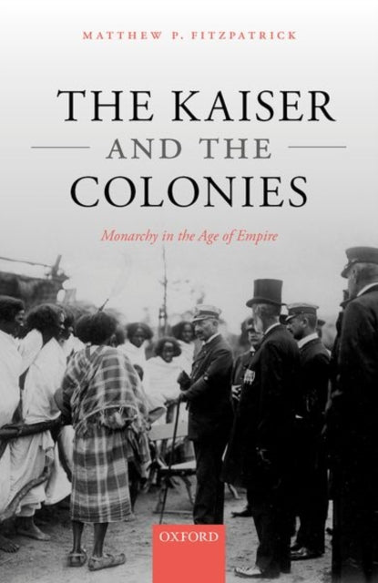 Book cover of: Kaiser and the Colonies. By: Matthew P. Fitzpatrick