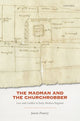 Book cover of: Madman and the Churchrobber. By: Jason Peacey