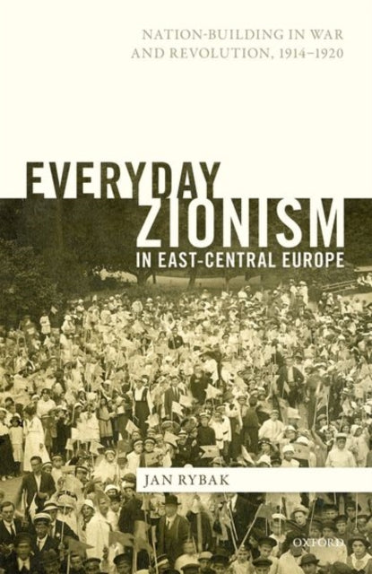 Book cover of: Everyday Zionism in East-Central Europe. By: Jan Rybak