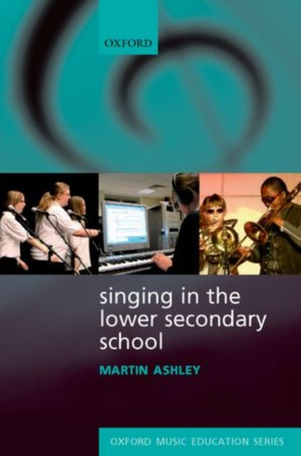Book cover of: Singing in the Lower Secondary School. By: Martin Ashley