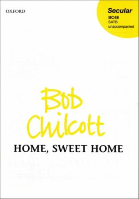 Book cover of: Home, Sweet Home. By: Bob Chilcott