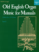 Book cover of: Old English Organ Music for Manuals Book 1. By: C. H. Trevor