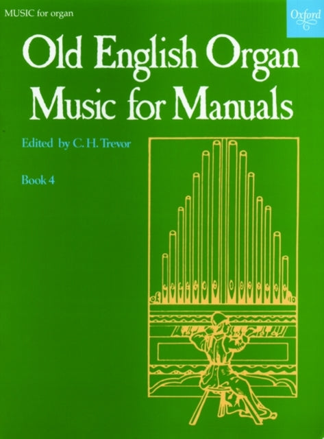 Book cover of: Old English Organ Music for Manuals Book 4. By: C. H. Trevor