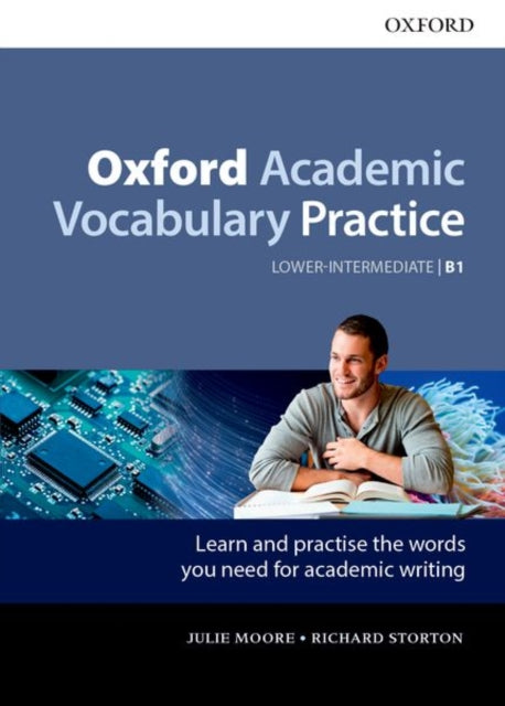 Book cover of: Oxford Academic Vocabulary Practice: Lower-Intermediate B1: with Key. By: Julie Moore
