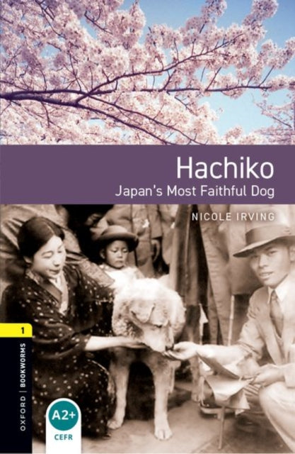 Book cover of: Oxford Bookworms Library: Level 1: Hachiko: Japan's Most Faithful Dog. By: Nicole Irving