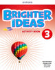 Book cover of: Brighter Ideas: Level 3: Activity Book. By: Oxford Editor