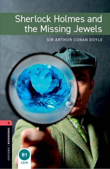 Book cover of: Oxford Bookworms Library: Level 3: Sherlock Holmes and the Missing Jewels. By: Arthur Conan Doyle