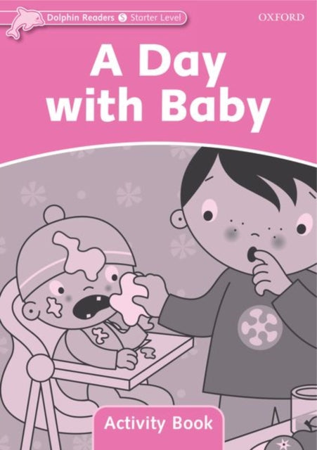Book cover of: Dolphin Readers Starter Level: A Day with Baby Activity Book