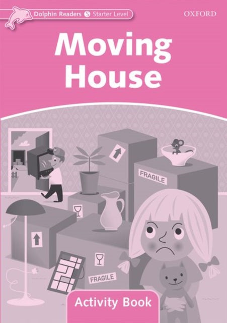Book cover of: Dolphin Readers Starter Level: Moving House Activity Book