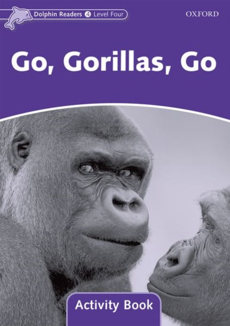 Book cover of: Dolphin Readers Level 4: Level 4: Go, Gorillas, Go Activity Book