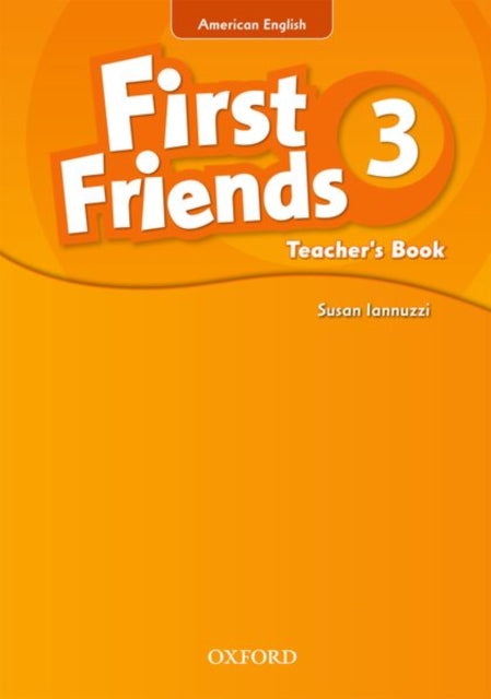 Book cover of: First Friends (American English): 3: Teacher's Book. By: Susan Iannuzzi