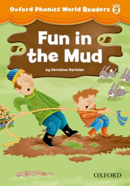 Book cover of: Oxford Phonics World Readers: Level 2: Fun in the Mud. By: Christine Hartzler