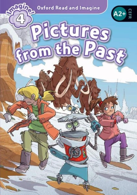 Book cover of: Oxford Read and Imagine: Level 4: Pictures from the Past. By: Oxford Dictionaries Staff