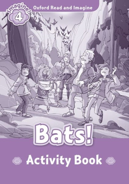 Book cover of: Oxford Read and Imagine: Level 4: Bats! Activity Book. By: Hannah Fish