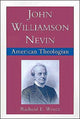 Book cover of: John Williamson Nevin, American Theologian