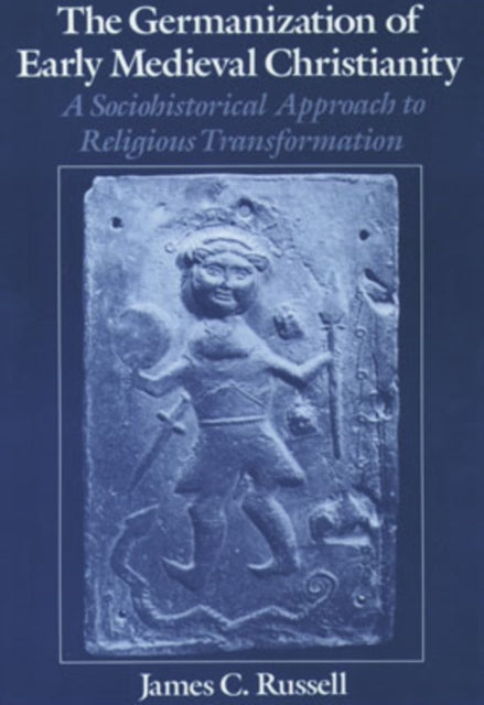 Book cover of: Germanization of Early Medieval Christianity. By: James C. Russell