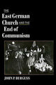 Book cover of: East German Church and the End of Communism