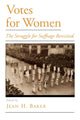 Book cover of: Votes for Women. By: Jean H. Baker