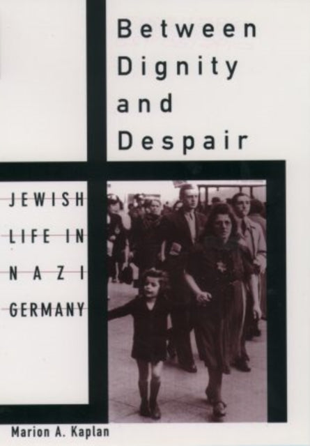 Book cover of: Between Dignity and Despair. By: Marion A. Kaplan