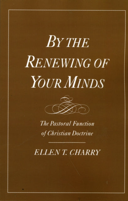Book cover of: By the Renewing of Your Minds. By: Ellen T. Charry