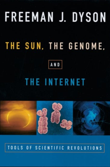 Book cover of: Sun, The Genome, and The Internet. By: Freeman J. Dyson