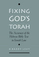 Book cover of: Fixing God's Torah. By: B. Barry Levy