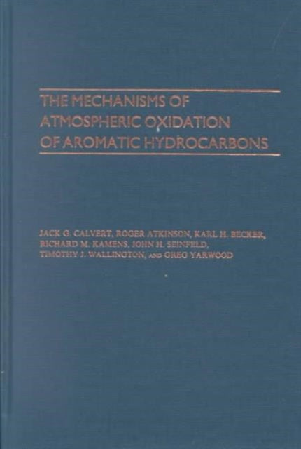 Book cover of: Mechanisms of Atmospheric Oxidation of the Aromatic Hydrocarbons. By: Jack G. Calvert