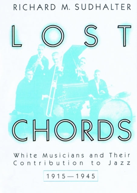 Book cover of: Lost Chords. By: Richard M. Sudhalter