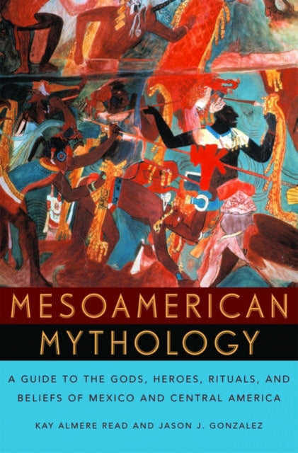 Book cover of: Mesoamerican Mythology. By: Kay Almere Read