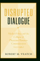 Book cover of: Disrupted Dialogue. By: Robert M. Veatch