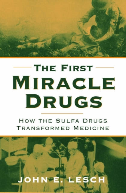 Book cover of: First Miracle Drugs. By: John E. Lesch