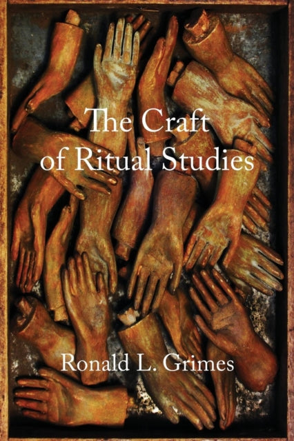 Book cover of: Craft of Ritual Studies. By: Ronald L. Grimes