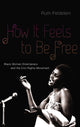 Book cover of: How It Feels to Be Free. By: Ruth Feldstein