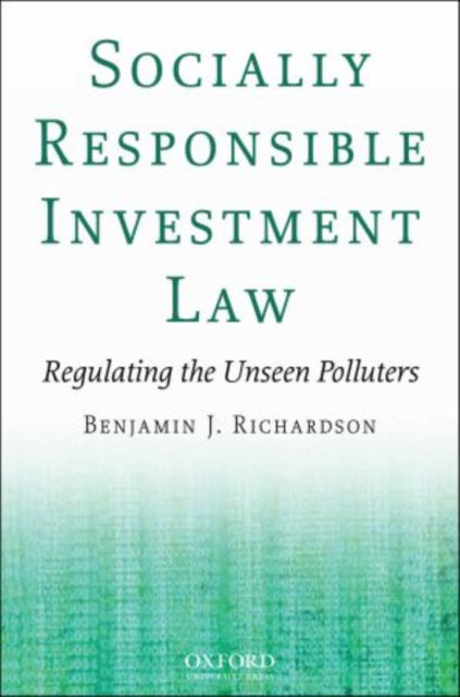 Book cover of: Socially Responsible Investment Law. By: Benjamin J. Richardson