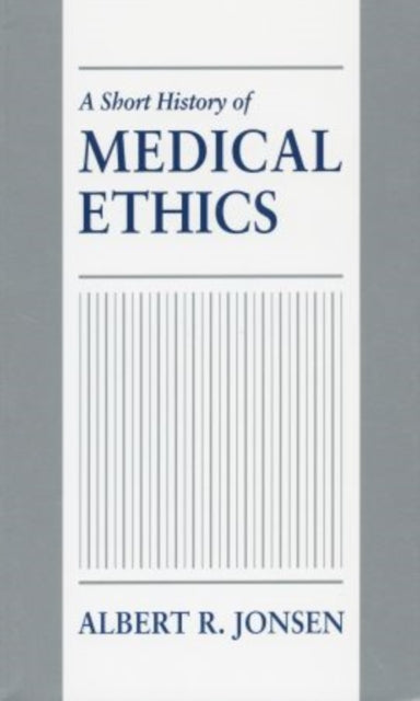 Book cover of: Short History of Medical Ethics. By: Albert R. Jonsen