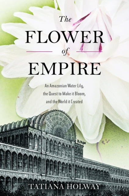 Book cover of: Flower of Empire. By: Tatiana M. Holway
