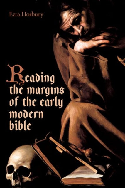 Book cover of: Reading the Margins of the Early Modern Bible. By: Ezra Horbury