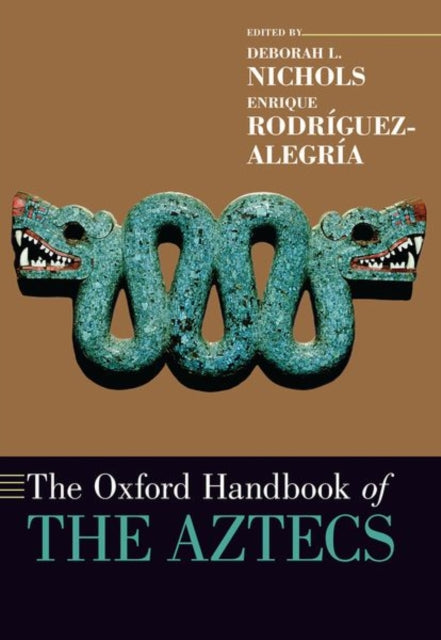 Book cover of: Oxford Handbook of the Aztecs. By: Deborah L. Nichols