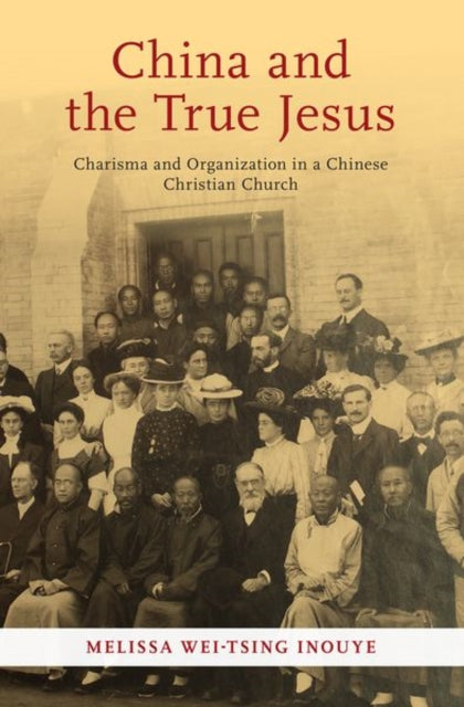 Book cover of: China and the True Jesus. By: Melissa Wei-Tsing Inouye